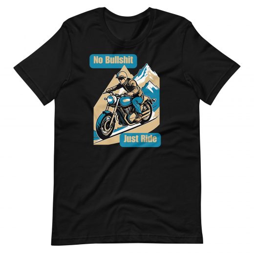 No Bullshit Just Ride Unisex-T-Shirt schwarz
