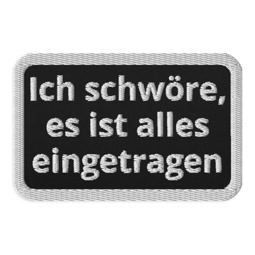 Ich schwöre es ist alles eingetragen Gestickte Aufnäher