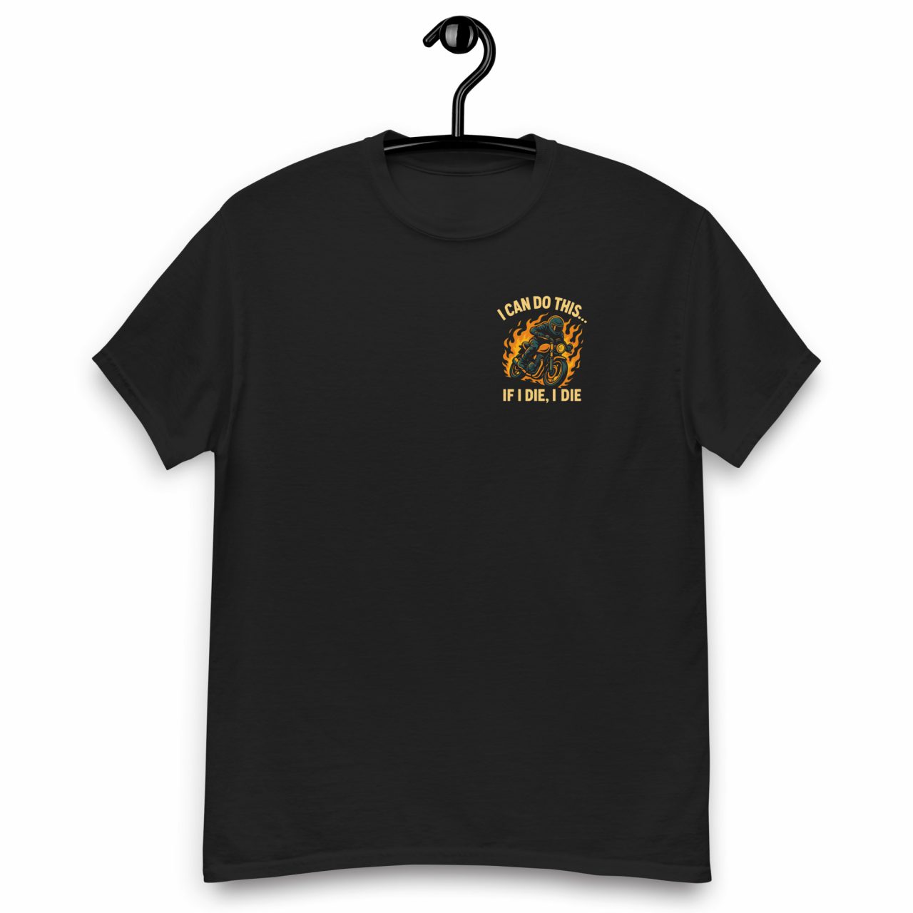 I can do this... If I die, I die Klassisches Unisex T-Shirt